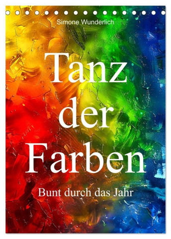 Tanz der Farben - Bunt durch das Jahr (Tischkalender 2027 DIN A5 hoch), CALVENDO Monatskalender