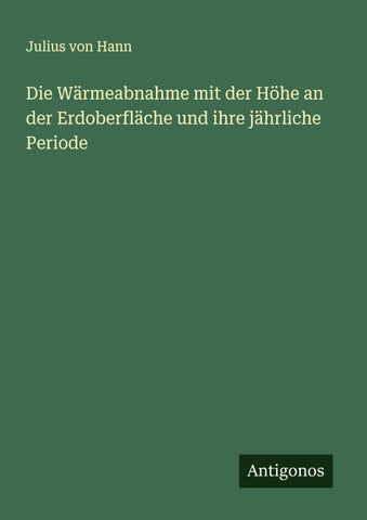 Die Wärmeabnahme mit der Höhe an der Erdoberfläche und ihre jährliche Periode