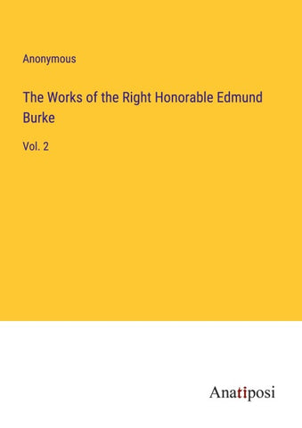 The Works of the Right Honorable Edmund Burke