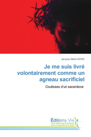 Je me suis livré volontairement comme un agneau sacrificiel