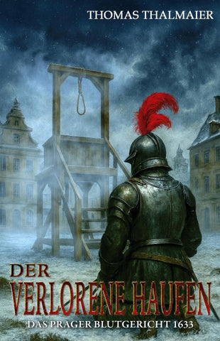 Der verlorene Haufen – Das Prager Blutgericht 1633