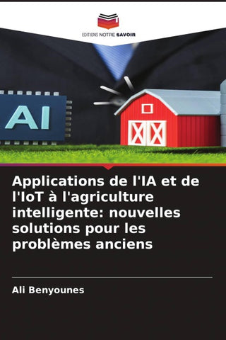 Applications de l'IA et de l'IoT à l'agriculture intelligente: nouvelles solutions pour les problèmes anciens