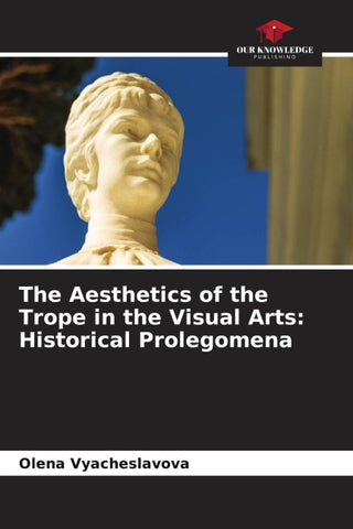 The Aesthetics of the Trope in the Visual Arts: Historical Prolegomena