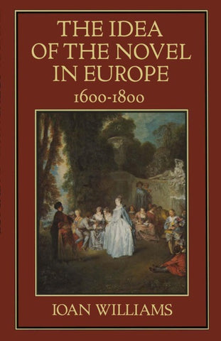 The Idea of the Novel in Europe, 1600–1800