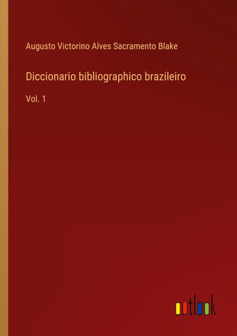 Diccionario bibliographico brazileiro