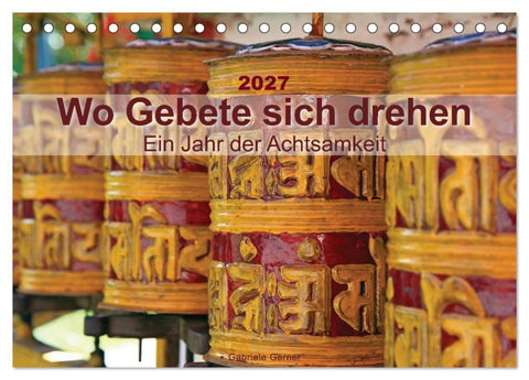 Wo Gebete sich drehen - Ein Jahr der Achtsamkeit (Tischkalender 2027 DIN A5 quer), CALVENDO Monatskalender
