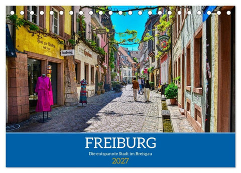 Freiburg - Die entspannte Stadt im Breisgau (Tischkalender 2027 DIN A5 quer), CALVENDO Monatskalender