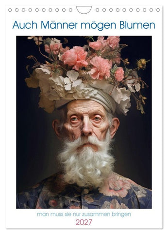 Auch Männer mögen Blumen (Wandkalender 2027 DIN A4 hoch), CALVENDO Monatskalender