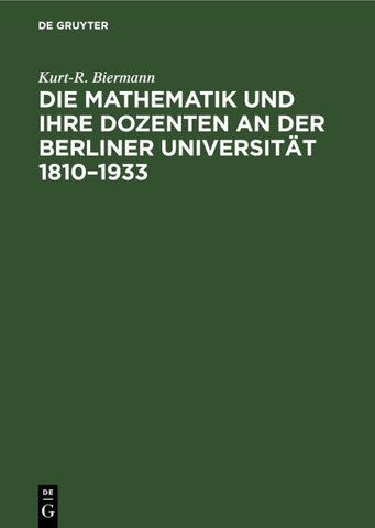 Die Mathematik und ihre Dozenten an der Berliner Universität 1810–1933