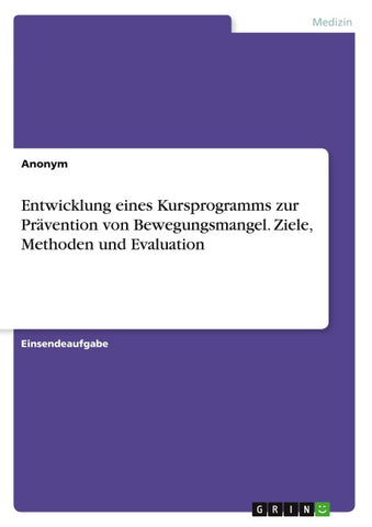 Entwicklung eines Kursprogramms zur Prävention von Bewegungsmangel. Ziele, Methoden und Evaluation
