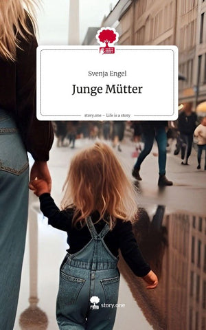 Junge Mütter. Life is a Story - story.one