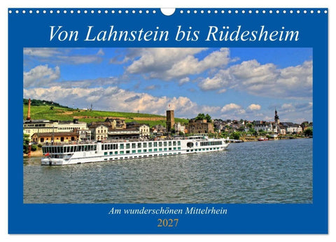 Von Lahnstein bis Rüdesheim - Am wunderschönen Mittelrhein (Wandkalender 2027 DIN A3 quer), CALVENDO Monatskalender