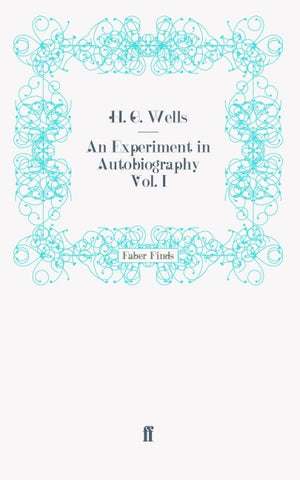 An Experiment in Autobiography Vol. I