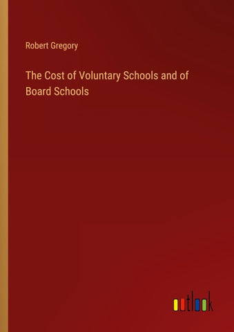 The Cost of Voluntary Schools and of Board Schools