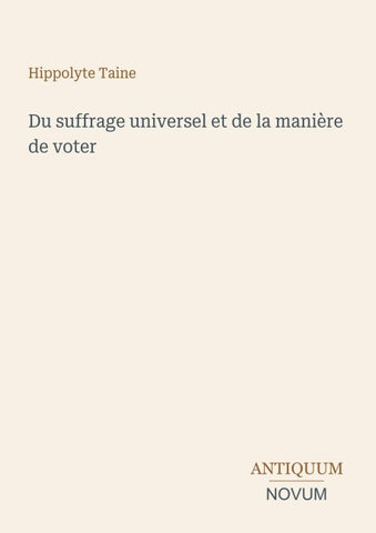 Du suffrage universel et de la manière de voter