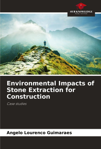 Environmental Impacts of Stone Extraction for Construction