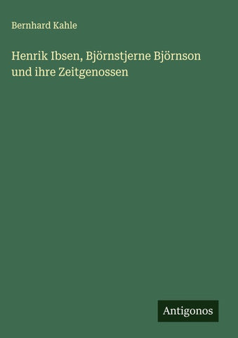 Henrik Ibsen, Björnstjerne Björnson und ihre Zeitgenossen
