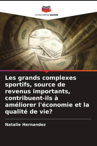 Les grands complexes sportifs, source de revenus importants, contribuent-ils à améliorer l'économie et la qualité de vie?