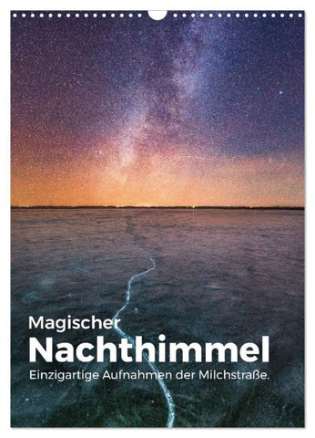 Magischer Nachthimmel - Einzigartige Aufnahmen der Milchstraße. (Wandkalender 2027 DIN A3 hoch), CALVENDO Monatskalender