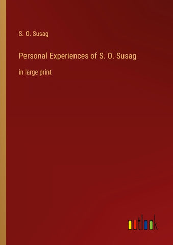 Personal Experiences of S. O. Susag