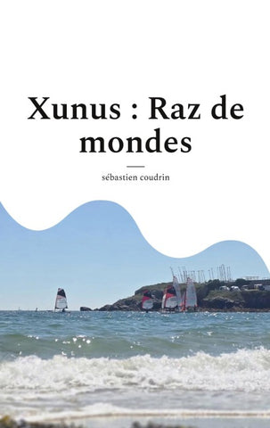 Xunus : Raz de mondes