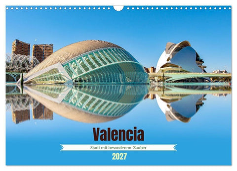Valencia - Stadt mit besonderem Zauber (Wandkalender 2027 DIN A3 quer), CALVENDO Monatskalender