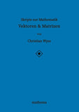 Skripte zur Mathematik - Vektoren & Matrizen