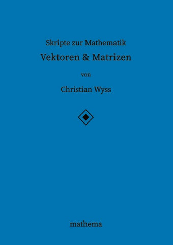Skripte zur Mathematik - Vektoren & Matrizen