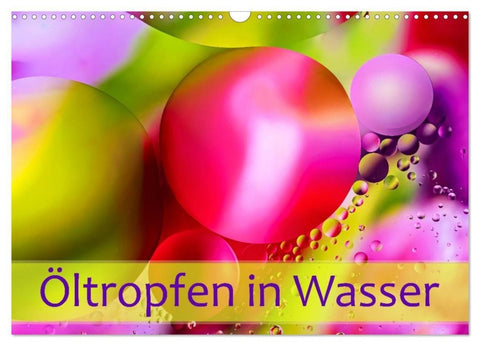 Öltropfen in Wasser (Wandkalender 2027 DIN A3 quer), CALVENDO Monatskalender