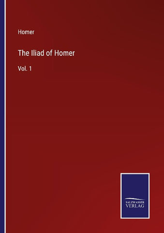 The Iliad of Homer