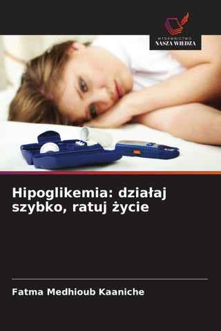 Hipoglikemia: dzia¿aj szybko, ratuj ¿ycie