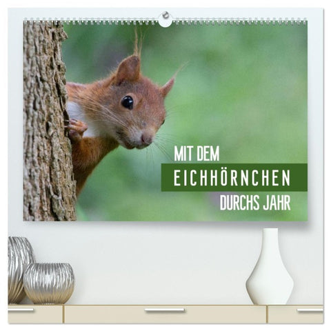 Mit dem Eichhörnchen durchs Jahr (hochwertiger Premium Wandkalender 2026 DIN A2 quer), Kunstdruck in Hochglanz