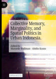 Collective Memory, Marginality, and Spatial Politics in Urban Indonesia.