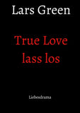True Love lass los