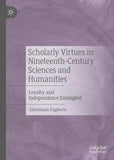 Scholarly Virtues in Nineteenth-Century Sciences and Humanities