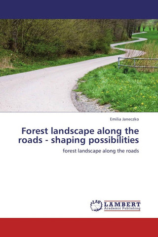 Forest landscape along the roads - shaping possibilities