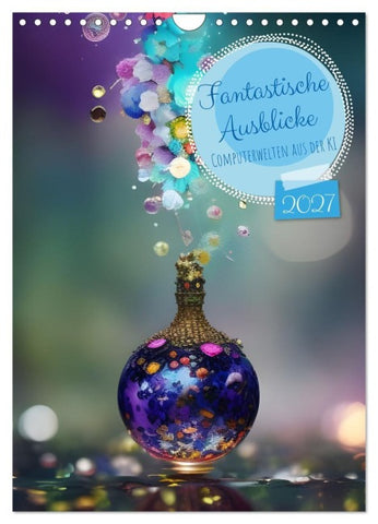 Fantastische Einblicke (Wandkalender 2027 DIN A4 hoch), CALVENDO Monatskalender