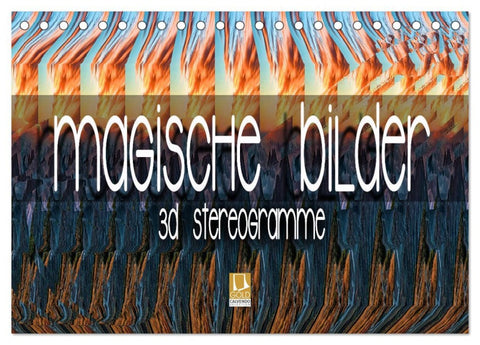 Magische Bilder - 3D Stereogramme (Tischkalender 2026 DIN A5 quer), CALVENDO Monatskalender