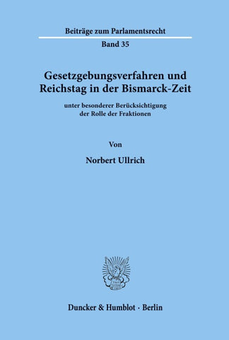 Gesetzgebungsverfahren und Reichstag in der Bismarck-Zeit