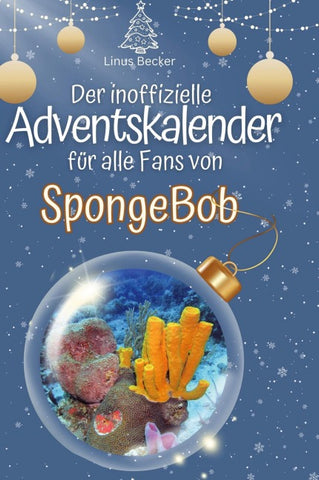 Der inoffizielle Adventskalender für alle Fans von SpongeBob