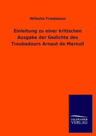 Einleitung zu einer kritischen Ausgabe der Gedichte des Troubadours Arnaut de Mareuil