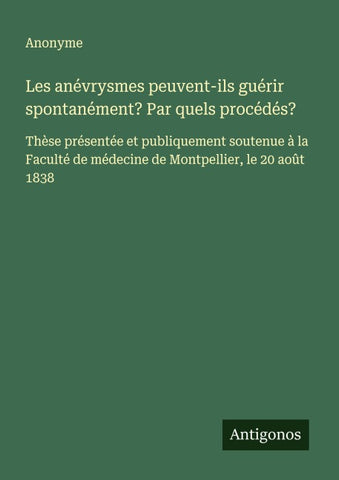 Les anévrysmes peuvent-ils guérir spontanément? Par quels procédés?