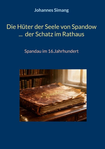 Die Hüter der Seele von Spandow ... der Schatz im Rathaus