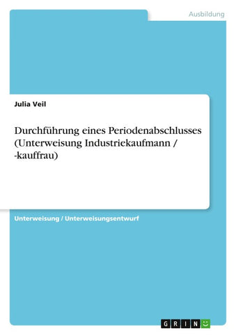 Durchführung eines Periodenabschlusses (Unterweisung Industriekaufmann / -kauffrau)