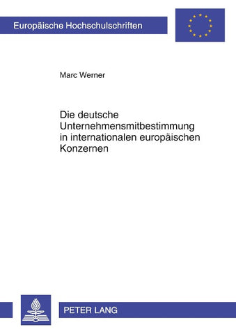 Die deutsche Unternehmensmitbestimmung in internationalen europaeischen Konzernen