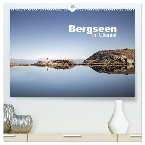 Bergseen im Ultental (hochwertiger Premium Wandkalender 2026 DIN A2 quer), Kunstdruck in Hochglanz