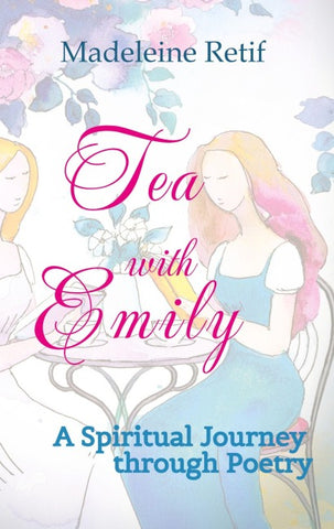 Tea with Emily - Channeled Poems and Reflections for the Soul