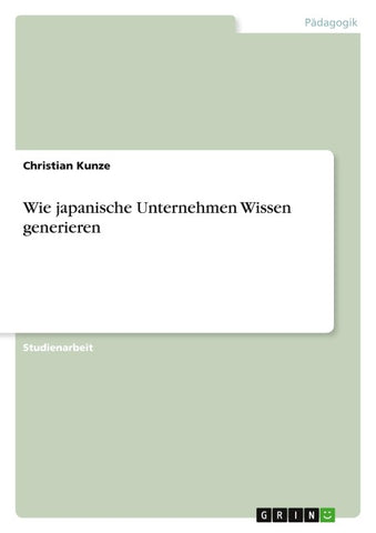 Wie japanische Unternehmen Wissen generieren