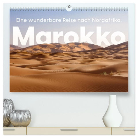 Marokko - Eine wunderbare Reise nach Nordafrika. (hochwertiger Premium Wandkalender 2026 DIN A2 quer), Kunstdruck in Hochglanz