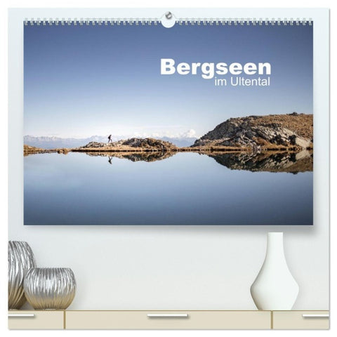 Bergseen im Ultental (hochwertiger Premium Wandkalender 2027 DIN A2 quer), Kunstdruck in Hochglanz